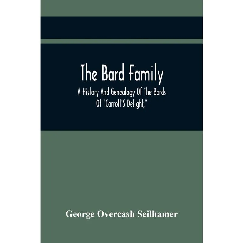 The Bard Family; A History And Genealogy Of The Bards Of C