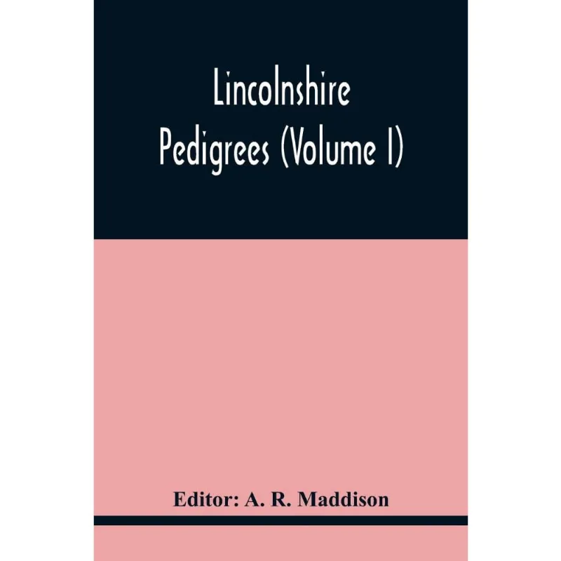 Lincolnshire Pedigrees (Volume i)