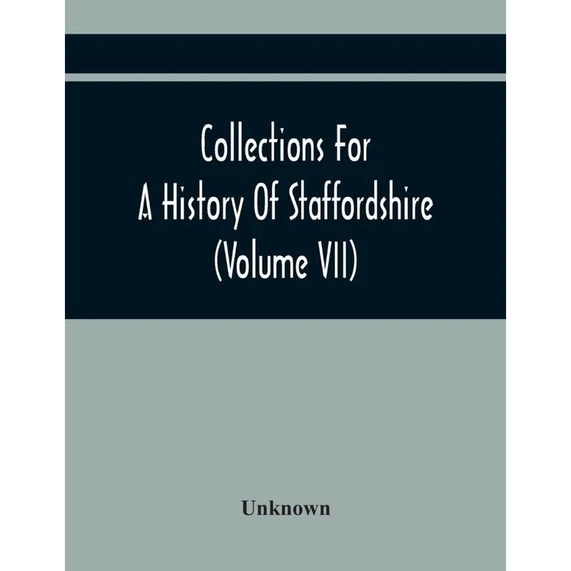 Collections For A History Of Staffordshire (Volume Vii)