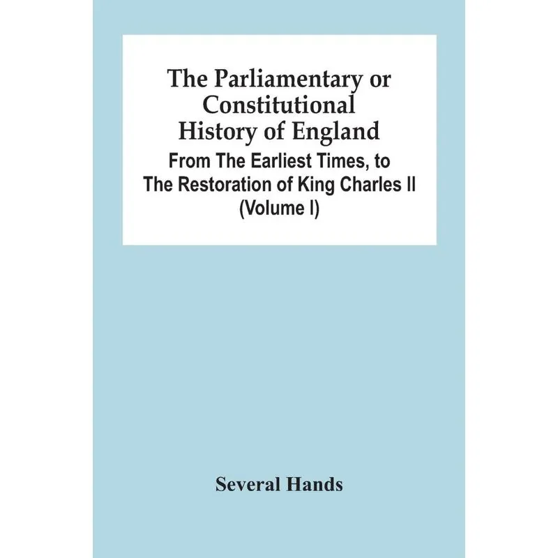 The Parliamentary Or Constitutional History Of England, Fro