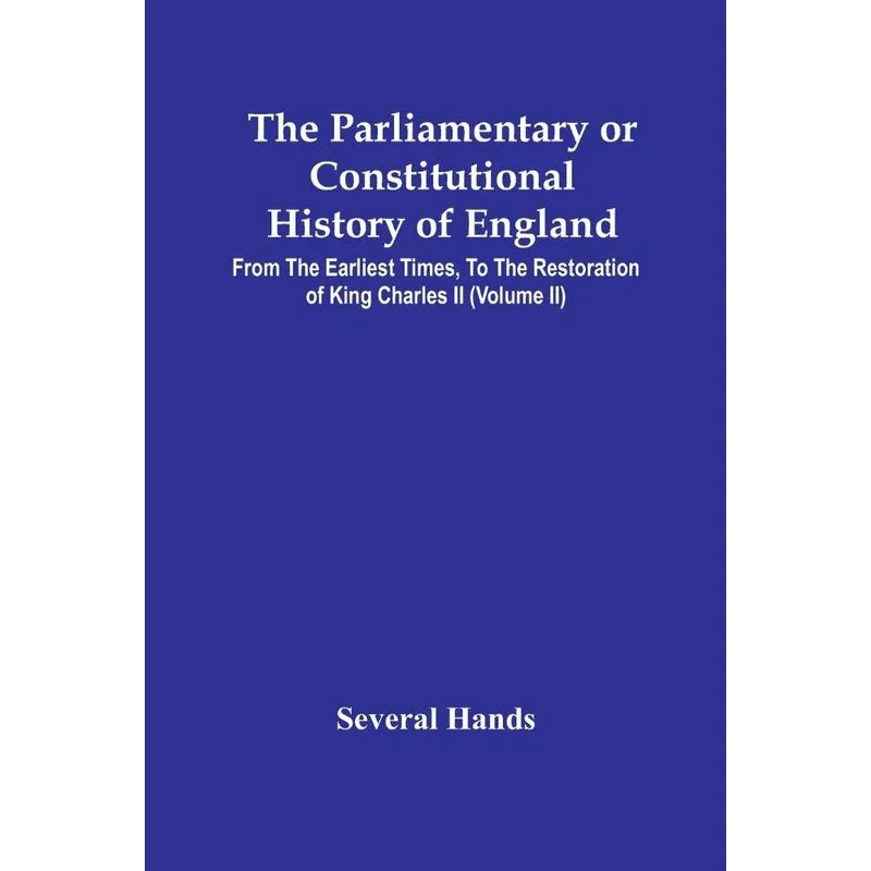 The Parliamentary Or Constitutional History Of England, Fro