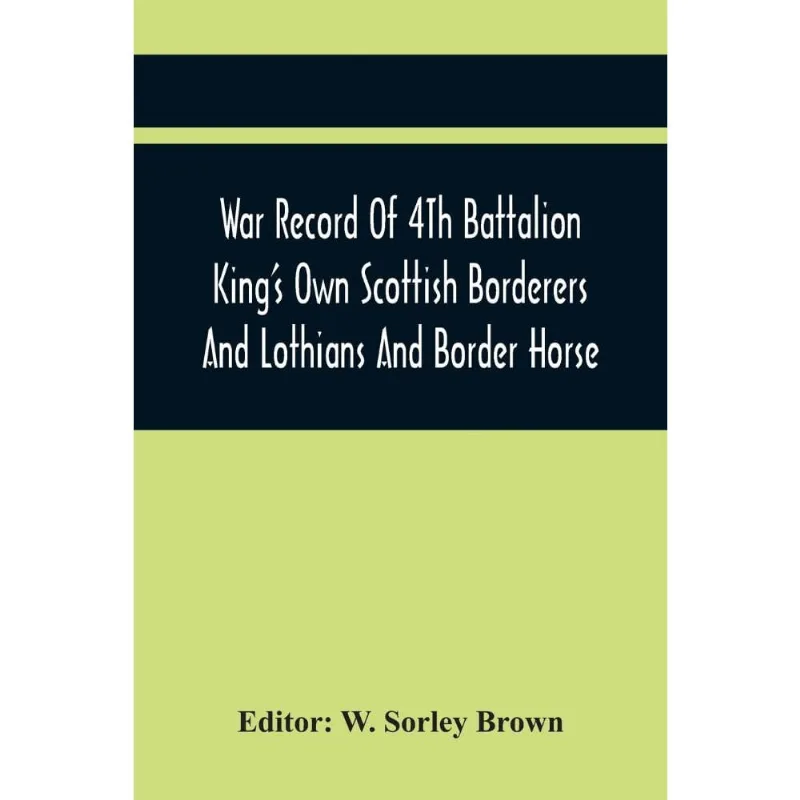 War Record Of 4Th Battalion KingS Own Scottish Borderers