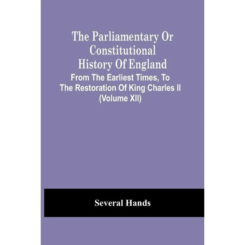 The Parliamentary Or Constitutional History Of England, Fro