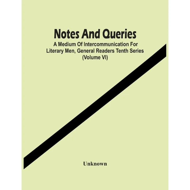 Notes And Queries, A Medium Of Intercommunication For Liter