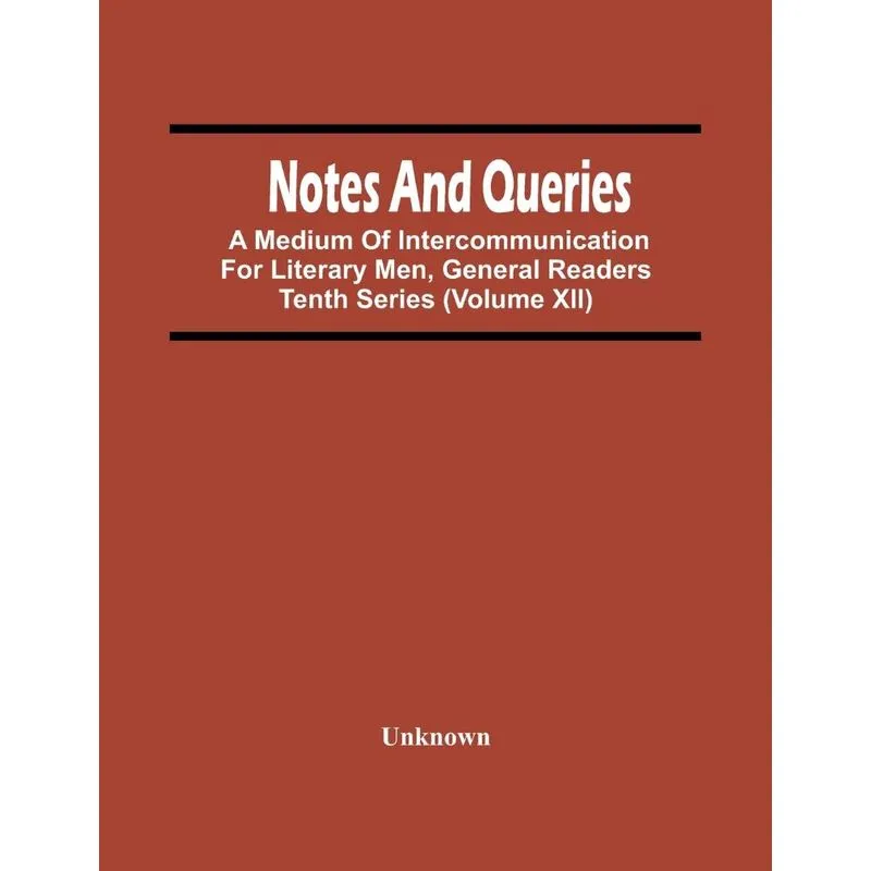 Notes And Queries, A Medium Of Intercommunication For Liter