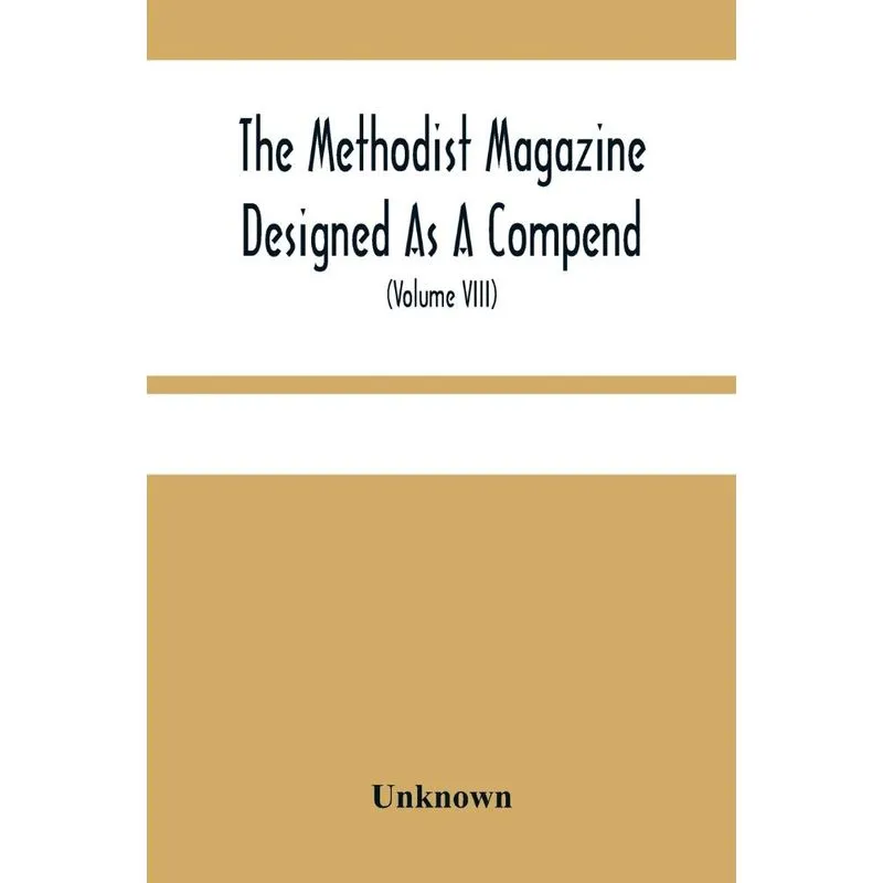 The Methodist Magazine Designed As A Compend Of Useful Know