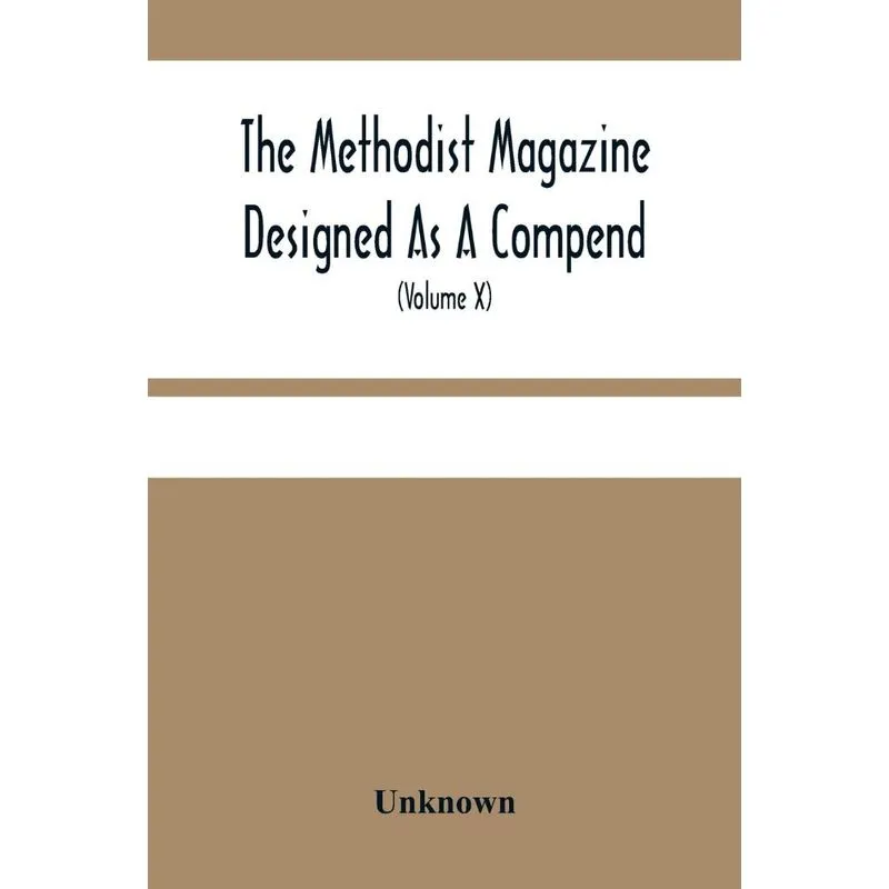 The Methodist Magazine Designed As A Compend Of Useful Know