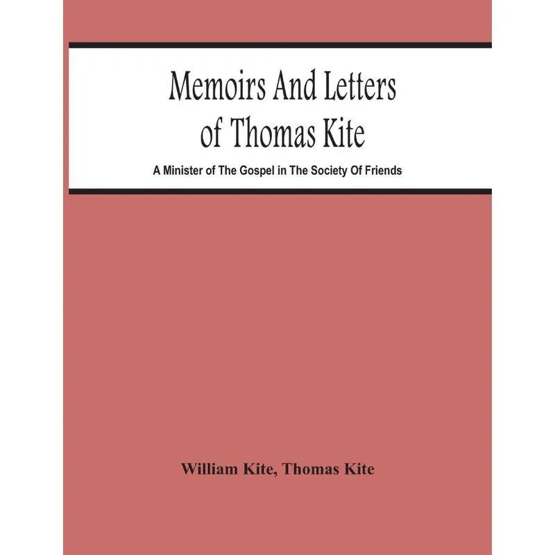 Memoirs And Letters Of Thomas Kite