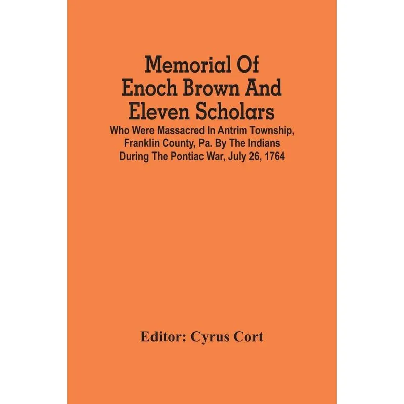 Memorial Of Enoch Brown And Eleven Scholars Who Were Massac