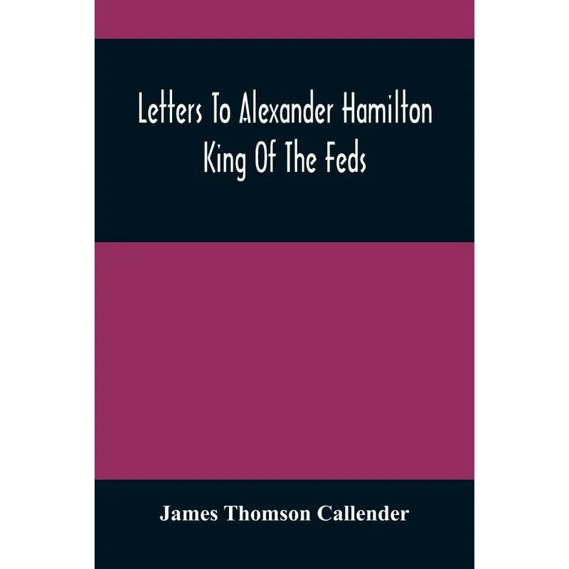 Letters To Alexander Hamilton
