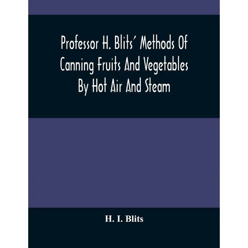 Professor H. Blits Methods Of Canning Fruits And Vegetable