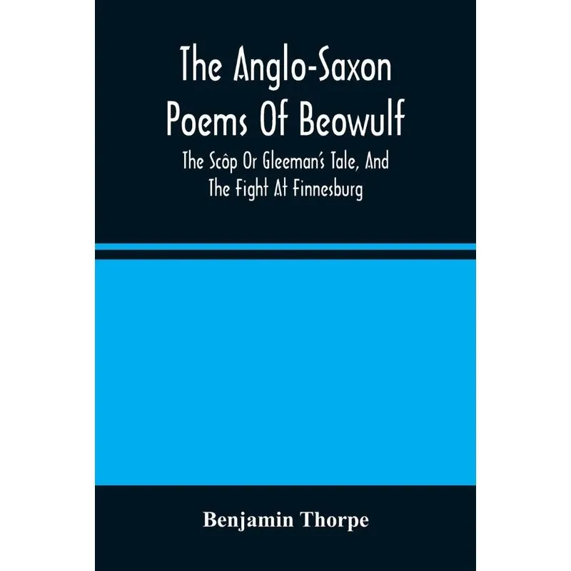 The Anglo-Saxon Poems Of Beowulf