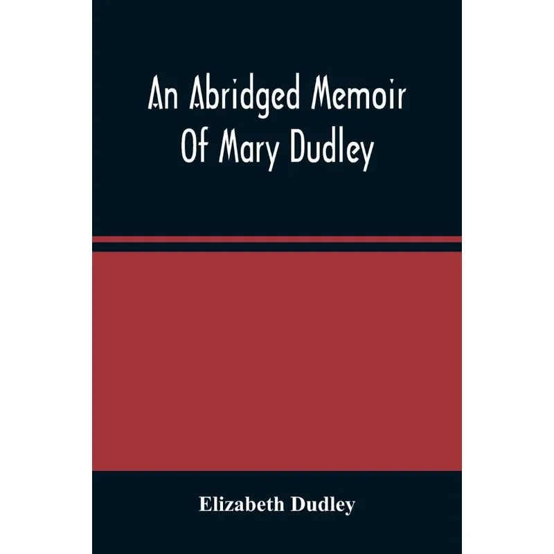 An Abridged Memoir Of Mary Dudley