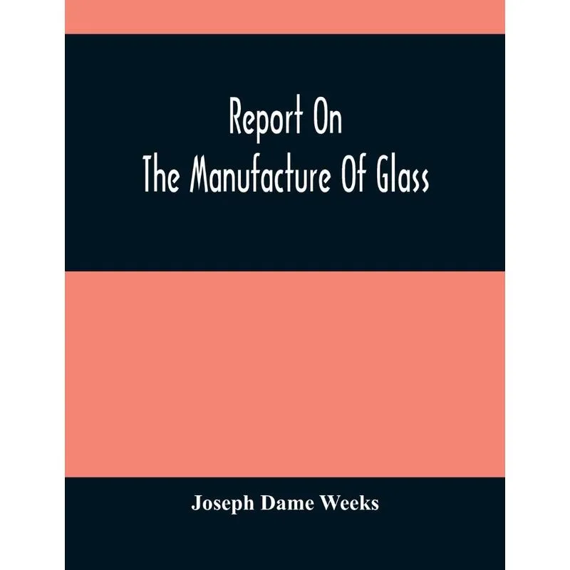 Report On The Manufacture Of Glass