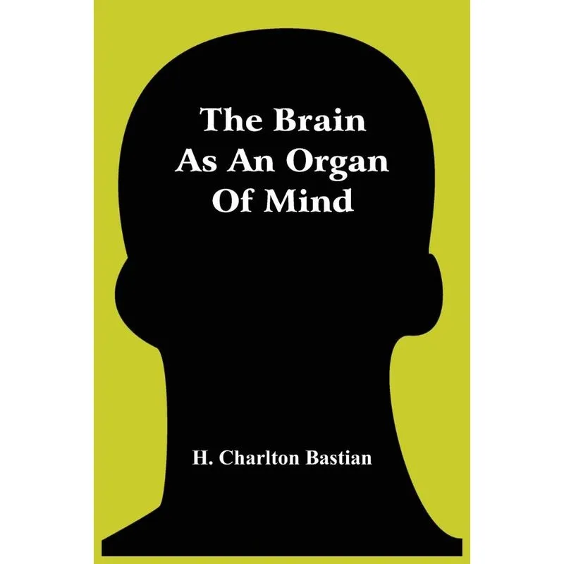 The Brain As An Organ Of Mind