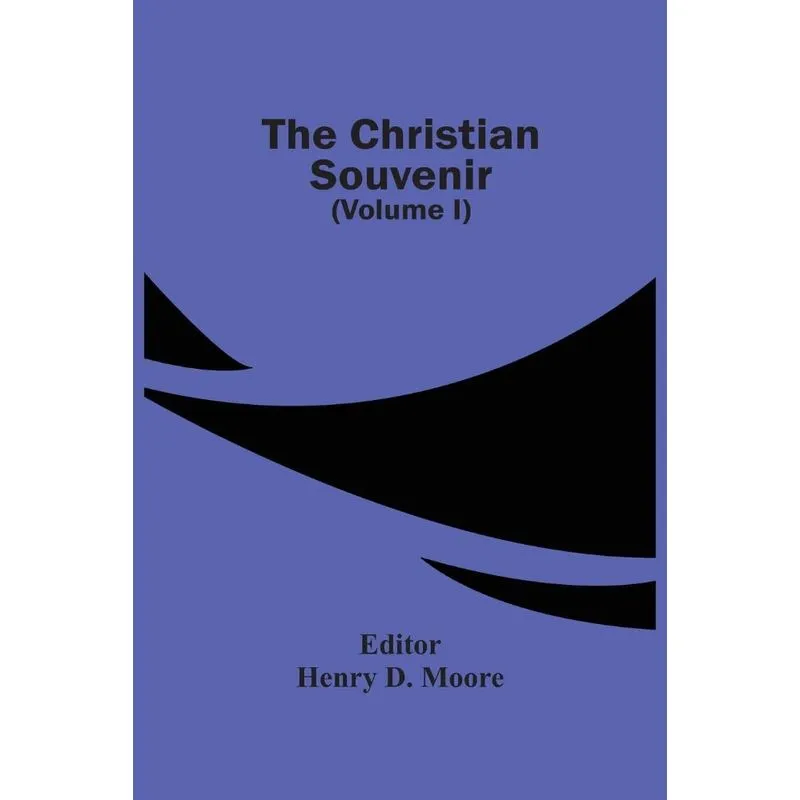 The Christian Souvenir (Volume I)