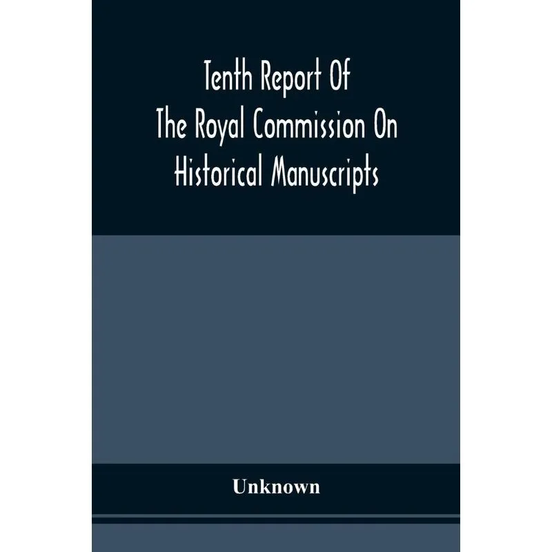 Tenth Report Of The Royal Commission On Historical Manuscri