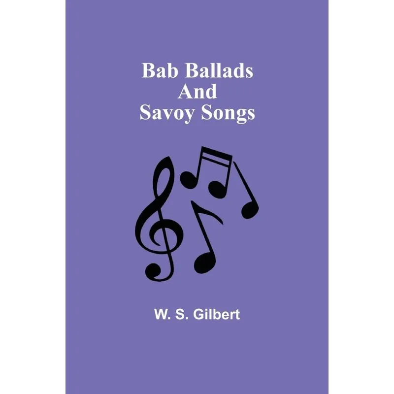 Bab Ballads and Savoy Songs