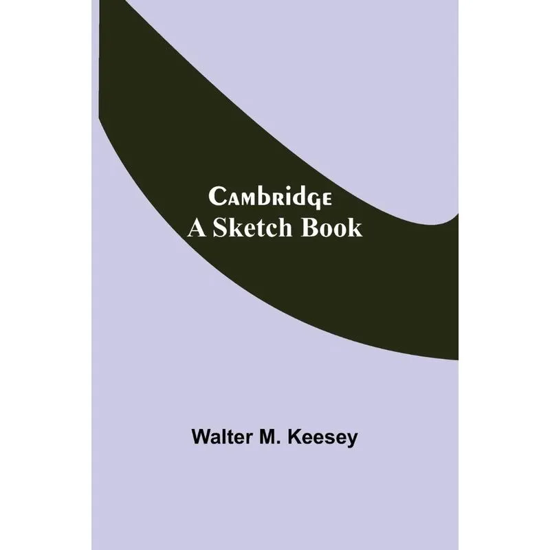 Cambridge, A Sketch Book
