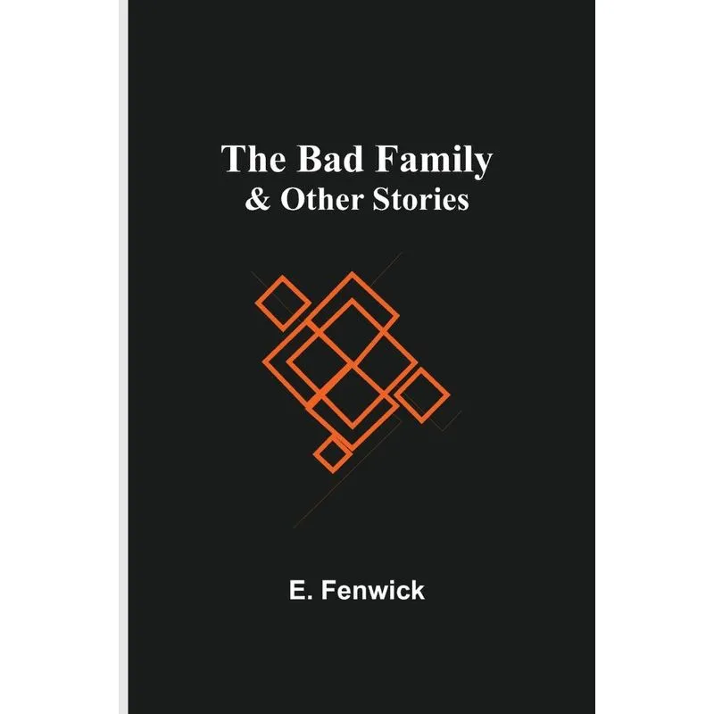 The Bad Family & Other Stories