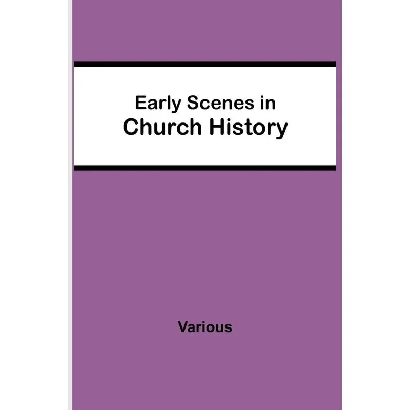 Early Scenes in Church History
