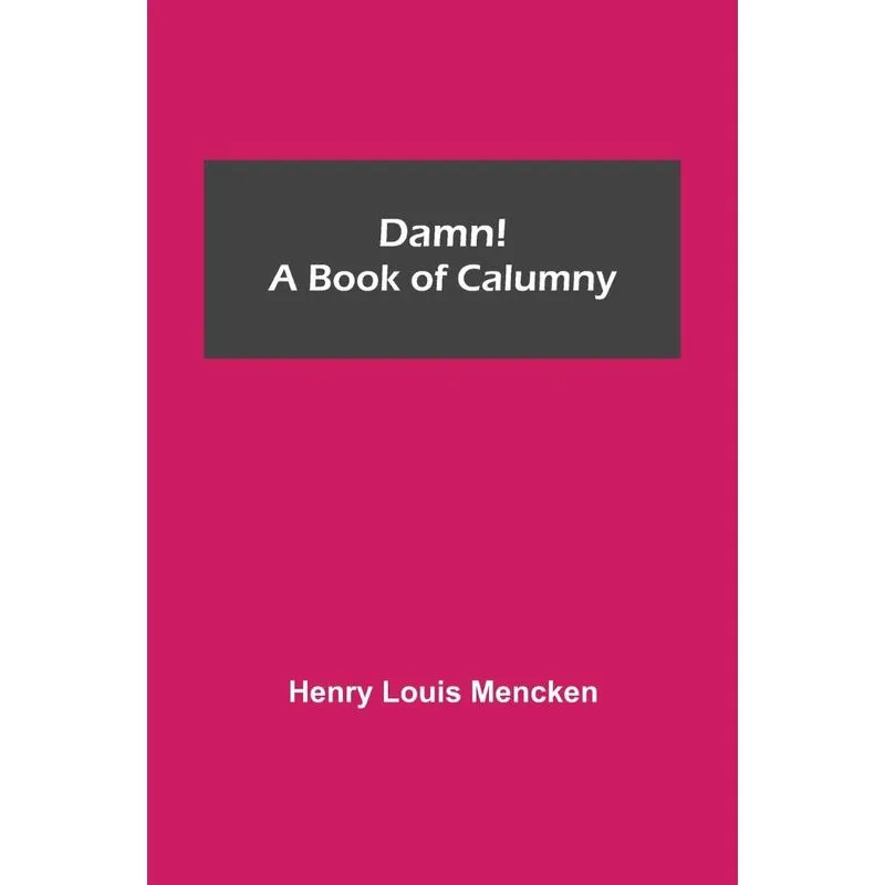 Damn! A Book of Calumny