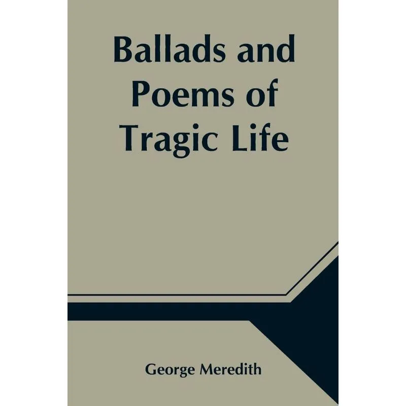 Ballads and Poems of Tragic Life