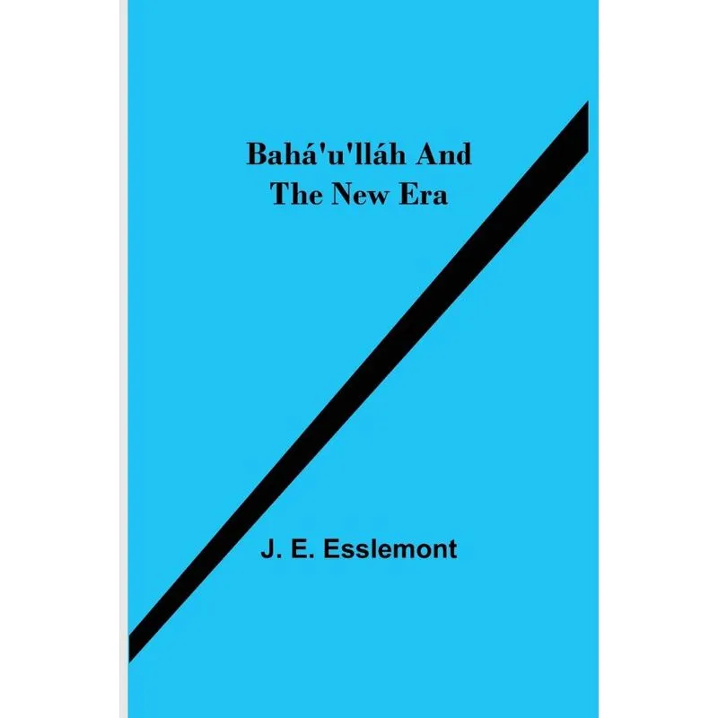 Baháulláh and the New Era