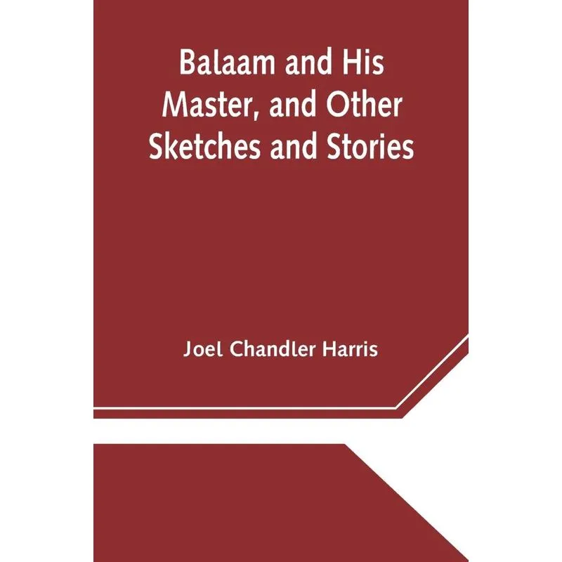 Balaam and His Master, and Other Sketches and Stories