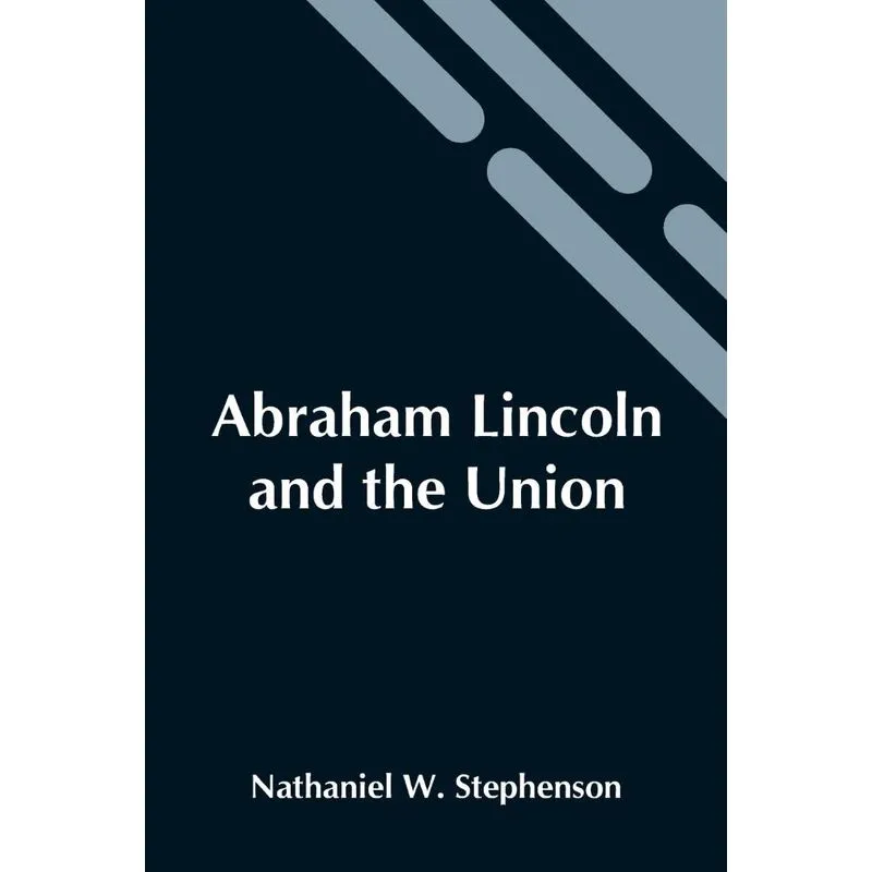 Abraham Lincoln And The Union