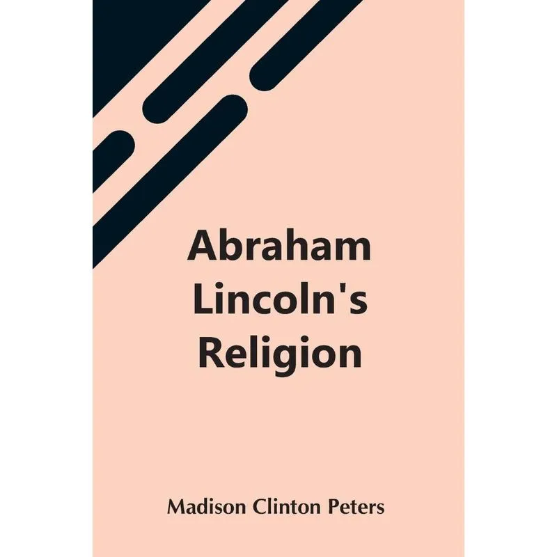 Abraham LincolnS Religion