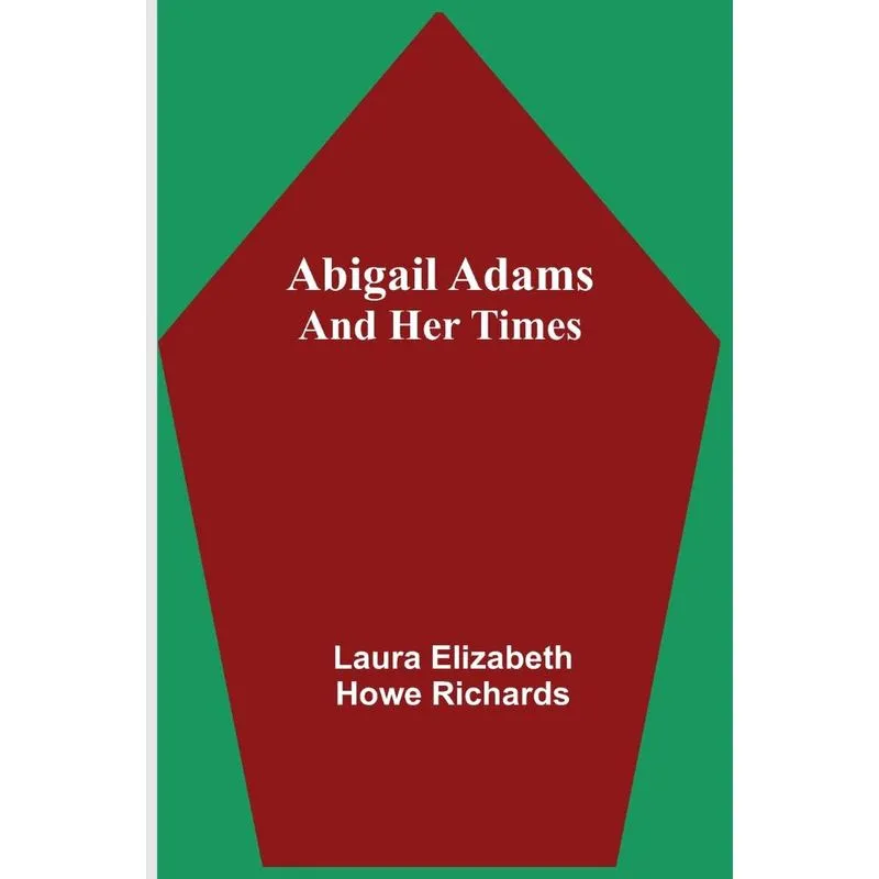 Abigail Adams and Her Times