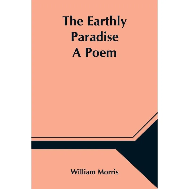 The Earthly Paradise, A Poem