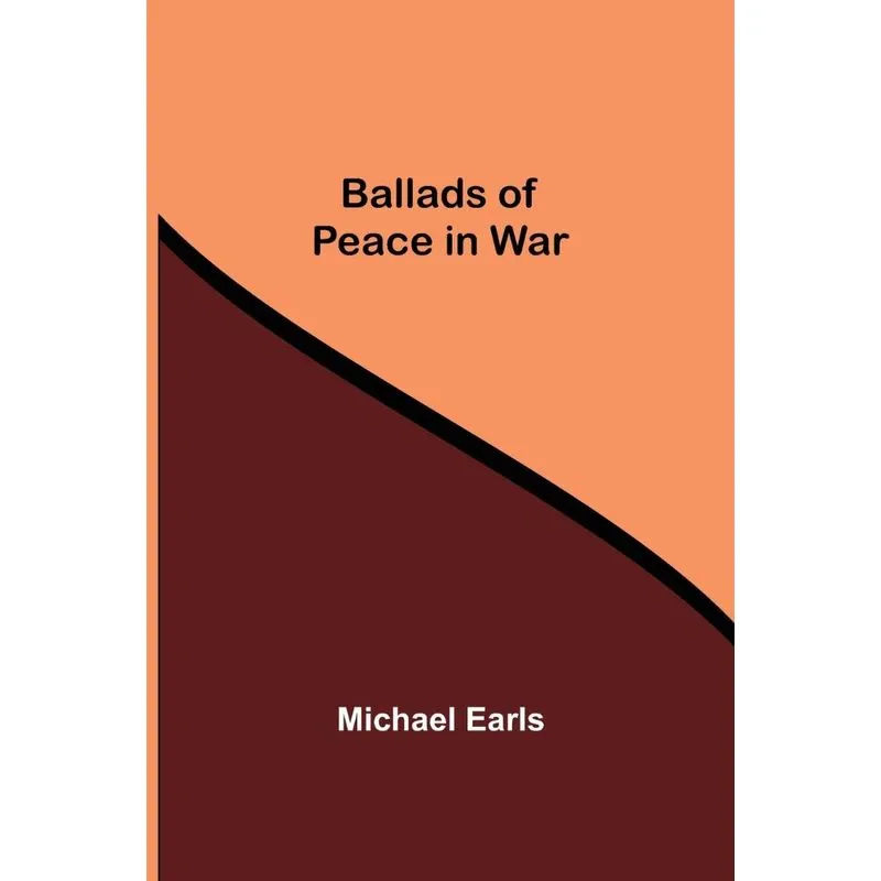 Ballads Of Peace In War