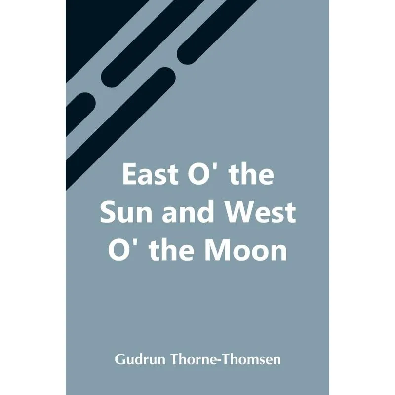 East O The Sun And West O The Moon