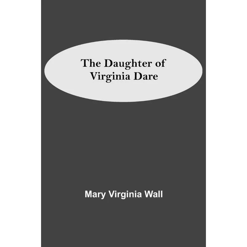 The Daughter Of Virginia Dare