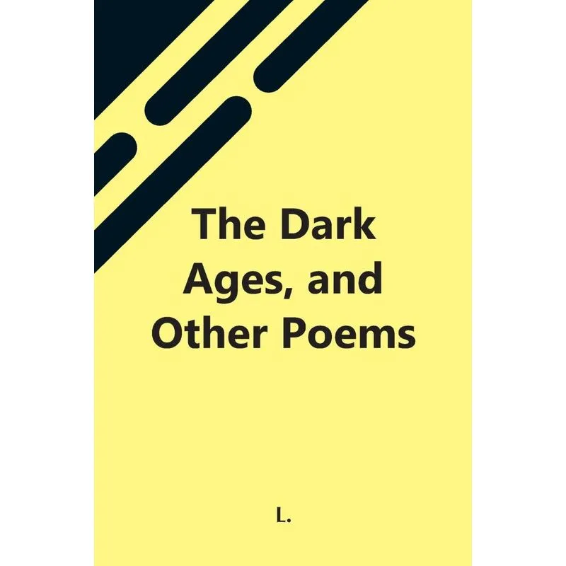 The Dark Ages, And Other Poems