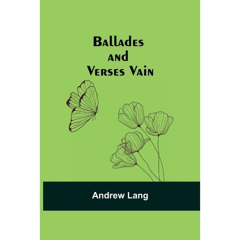 Ballades and Verses Vain