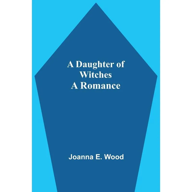 A Daughter Of Witches A Romance