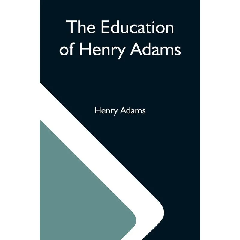 The Education Of Henry Adams