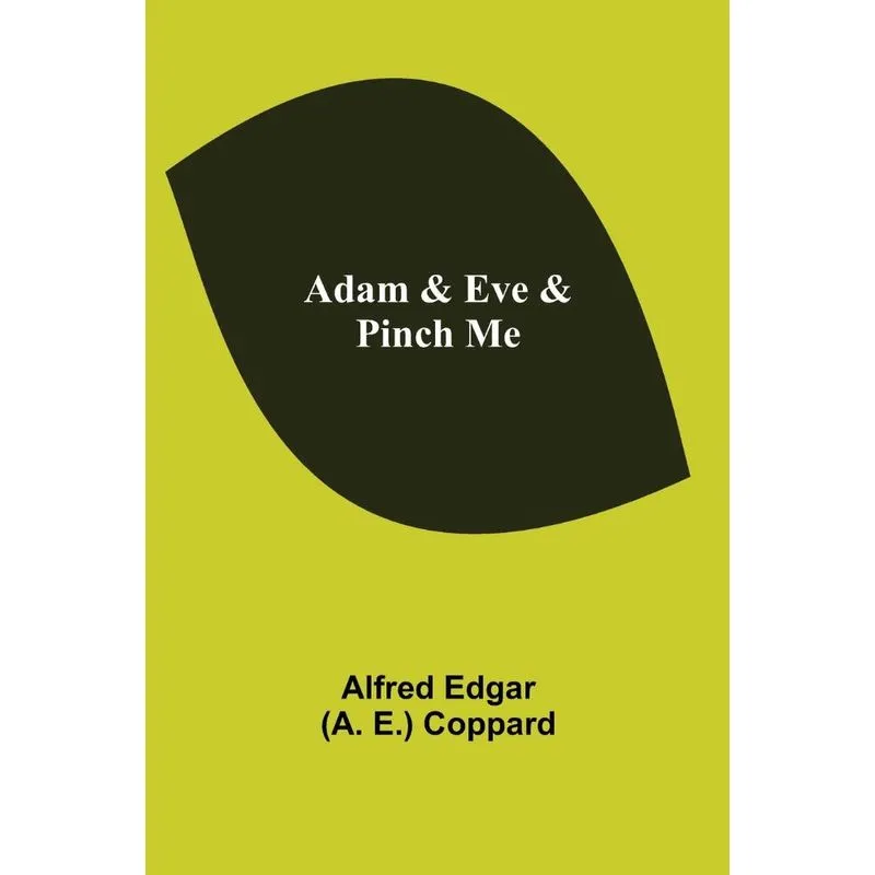 Adam & Eve & Pinch Me
