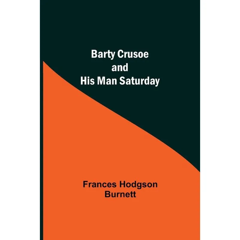 Barty Crusoe And His Man Saturday