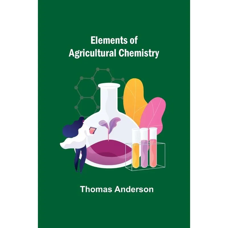 Elements of Agricultural Chemistry