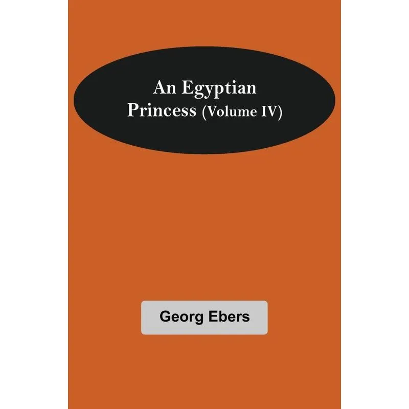 An Egyptian Princess (Volume IV)