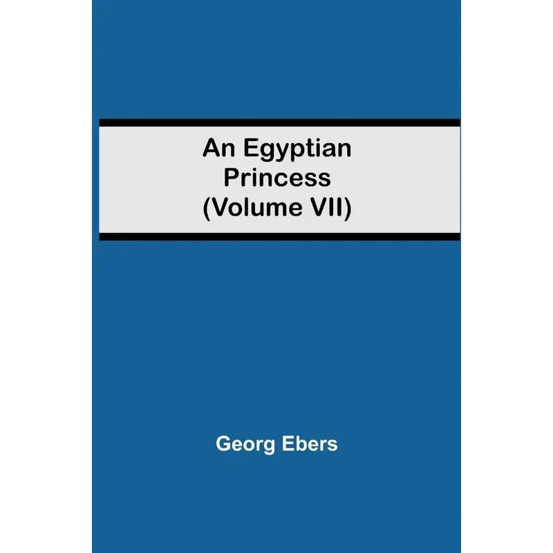 An Egyptian Princess (Volume VII)