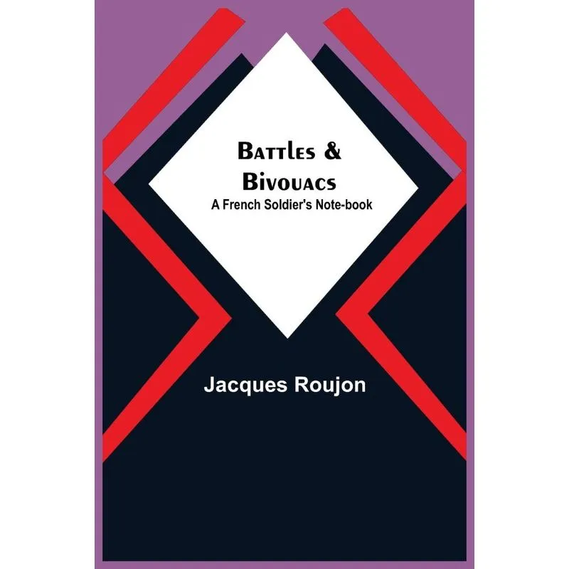Battles & Bivouacs