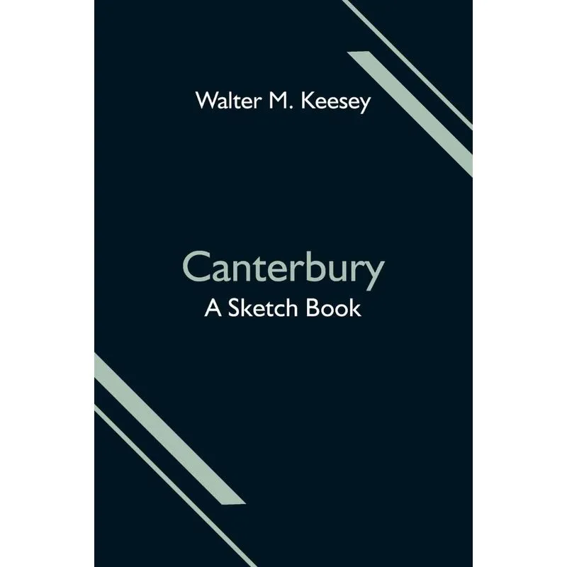 Canterbury, A Sketch Book