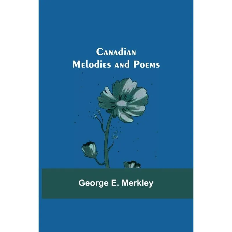 Canadian Melodies and Poems