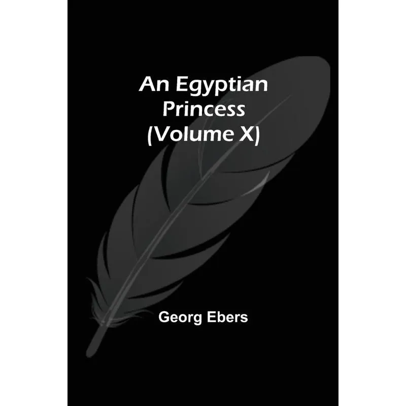 An Egyptian Princess (Volume X)