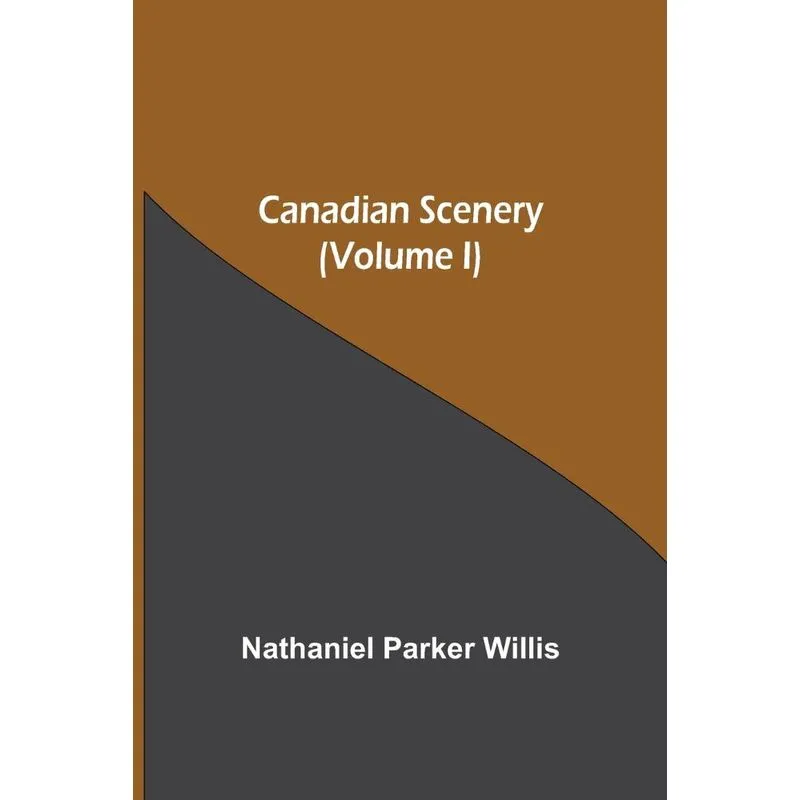 Canadian Scenery, (Volume I)